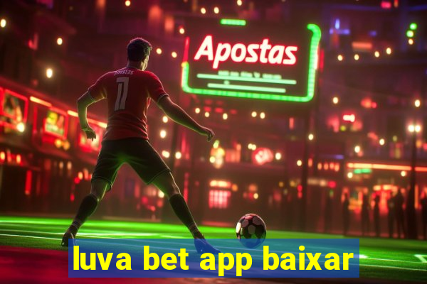 luva bet app baixar